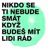 Indies Records Nikdo se ti nebude smt, kdy bude mt lidi rd