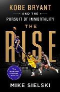 Pan Macmillan The Rise : Kobe Bryant and the Pursuit of Immortality