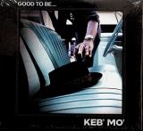 Keb' Mo' - Good To Be...
