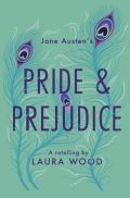 Woodov Laura Pride and Prejudice : A Retelling