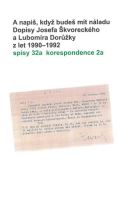 Pib Michal A napi, kdy bude mt nladu. Dopisy Josefa kvoreckho a Lubomra Dorky z let 19901992