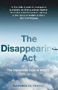 HarperCollins Publishers The Disappearing Act : The Impossible Case of Mh370