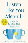 Pan Macmillan Listen Like You Mean It : How to Reclaim True Connection