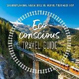 HarperCollins Publishers The Eco-Conscious Travel Guide : 30 European Rail Adventures to Inspire Your Next Trip