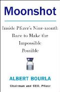 HarperCollins Publishers Moonshot : Inside Pfizers Nine-Month Race to Make the Impossible Possible