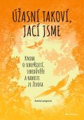 Grada ڞasn takov, jac jsme - Kniha o sebepijet, sebedve a radosti ze ivota