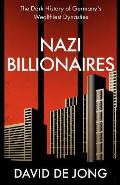 HarperCollins Publishers Nazi Billionaires : The Dark History of Germanys Wealthiest Dynasties