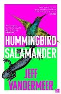 VanderMeer Jeff Hummingbird Salamander