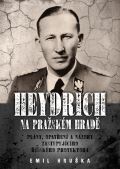 Epocha Heydrich na Praskm hrad - Plny, opaten a nzory zastupujcho skho protektora