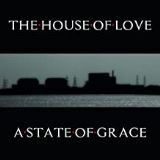 House Of Love A State Of Grace