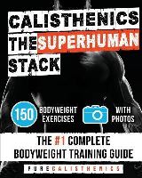 Createspace Independent Publishing Platf Calisthenics : The SUPERHUMAN Stack