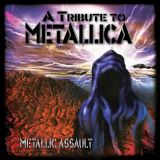 Metallica.=Tribute= Metallic Assault