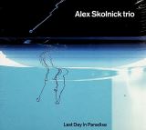 Skolnick Alex Trio Last Day In Paradise