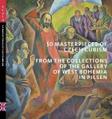 Rakuanov Marie 50 Masterpieces od Czech Cubism from the Collections of The Gallery of West Bohemia in Pilsen
