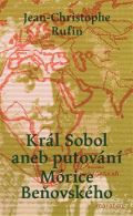 Rufin Jean-Christophe Krl Sobol aneb putovn Morice Beovskho