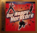 Scooter Our Happy Hardcore