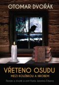 Dvok Otomar Veteno osudu: Mezi kolbkou a hrobem