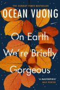 Vuong Ocean On Earth We're Briefly Gorgeous