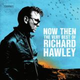 Hawley Richard Now Then: The Very Best Of Richard Hawley