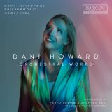 Royal Liverpool Philharmonic Orchestra Dani Howard: Orchestral Works