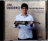 Snidero Jim For All We Know