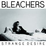 Bleachers Strange Desire