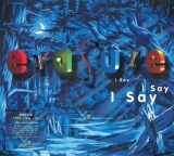 Erasure I Say I Say I Say