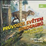 Supraphon Socha: Prvodce svtem dinosaur aneb Nov cesta do pravku