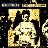 Morphine B-Sides And Otherwise (rsd 2024)