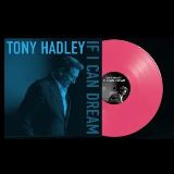 Hadley Tony - If I Can Dream (Pink Indie Exclusive edition) Hadley Tony - If I Can Dream (Pink Indie Exclusive edition)