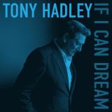 Hadley Tony If I Can Dream