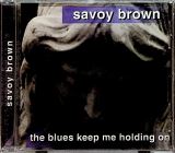 Savoy Brown Blues Keep Me Holding On