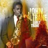 Coltrane John Early Trane