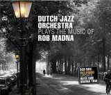 Dutch Jazz Orchestra Plays The Music Of Rob Madna