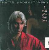 Hvorostovsky Dmitri I Met You My Love