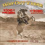 Rogers Roy Way Out There: The Complete Commercial Recordings 1934-1943