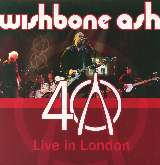 Wishbone Ash 40th Anniversary Live In London