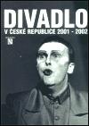 Divadeln stav Divadlo v esk republice 2001-2002