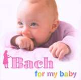 Bach Johann Sebastian Bach For My Baby