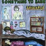 Absentee 7" Something To Bang