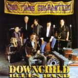 Downchild Blues Band Good Times Guaranteed