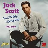 Scott Jack Touch Me Baby, I Go Hog Wild 1957-1960