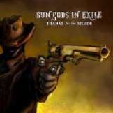 Sun Gods In Exile Thanks For The Silver