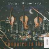 Bromberg Brian Compared To That