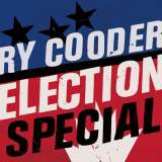 Cooder Ry Election Special