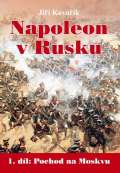 Kovak Ji Napoleon v Rusku - 1. dl Pochod na Moskvu