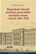 Centrum pro studium demokracie a kultury (CDK) Biografický slovník poslanců moravského zemského sněmu v letech 1861-1918