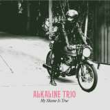 Alkaline Trio My Shame Is True -Digi-