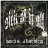 Sick Of It All Based On A True Story