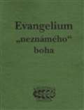Bibliotheca gnostica Evangelium neznmho boha